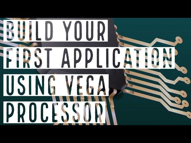 Build your first application with C-DAC VEGA Processor
