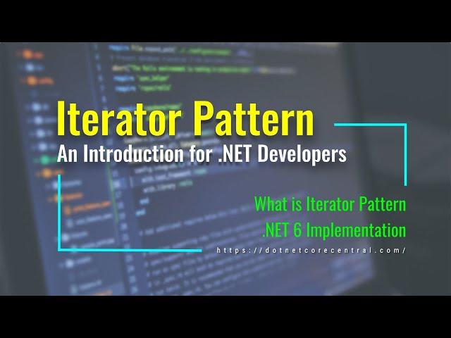 Iterator Design Pattern (An Introduction for .NET Developers [.NET 6 and C# 10])