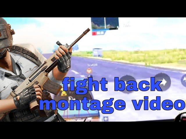 Fight back montage video of||pubg mobile||by me