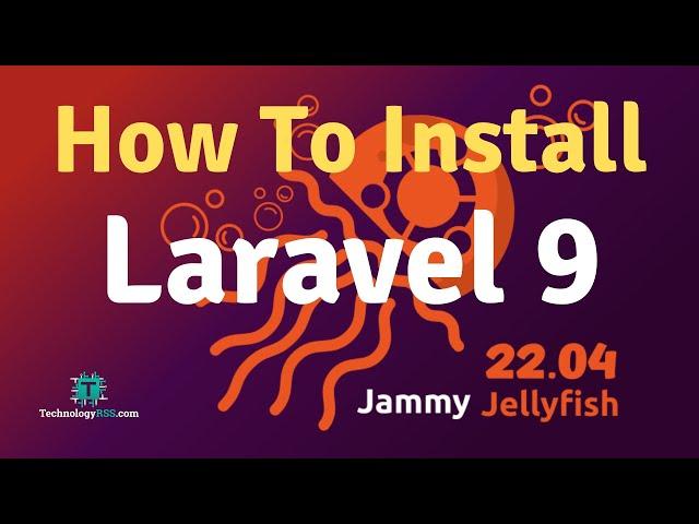 How To Install and Configure Laravel 9 on Ubuntu 22.04