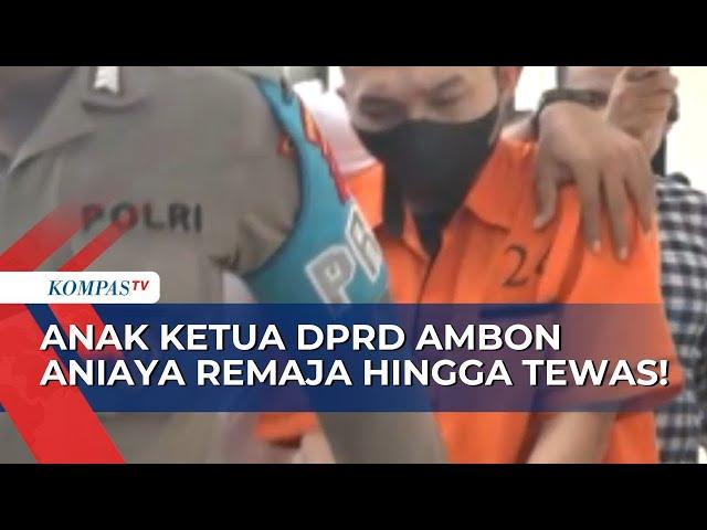 Polisi Tangkap Anak Ketua DPRD Kota Ambon AT yang Aniaya Remaja hingga Meninggal Dunia!