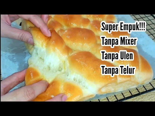 ROTI EMPUK DAN LEMBUT TANPA MIXER TANPA ULEN TANPA TELUR