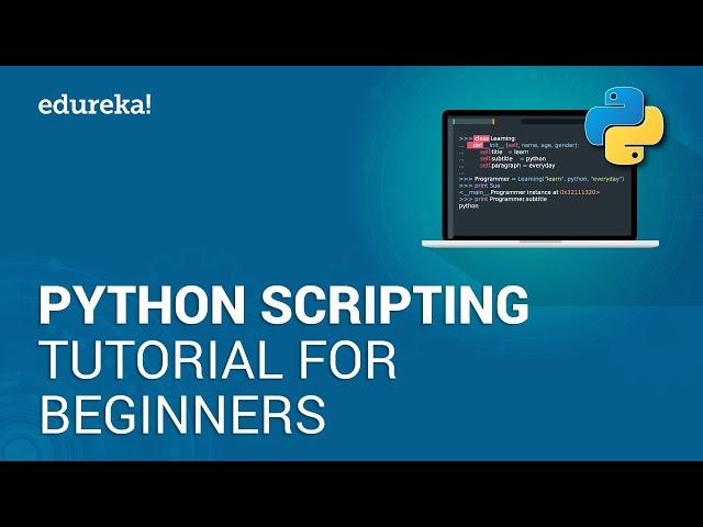 Python Scripting Tutorial for Beginners | Python Tutorial | Python Training | Edureka