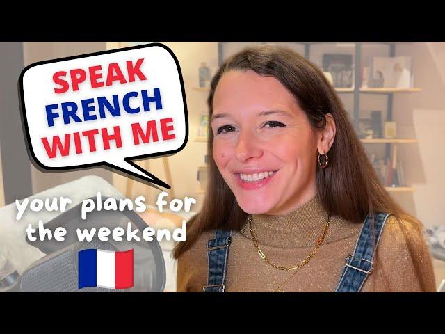 Speak French with me: your plans for the weekend