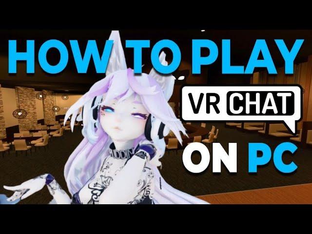 How To Play VRChat On PC (Without Virtual Reality)