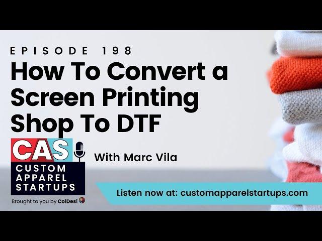 Episode 198 | How To Convert A Screen Printing Shop To DTF