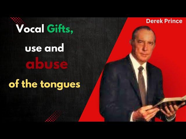 Vocal gifts, the use and abuse of tounges. With Derek Prince