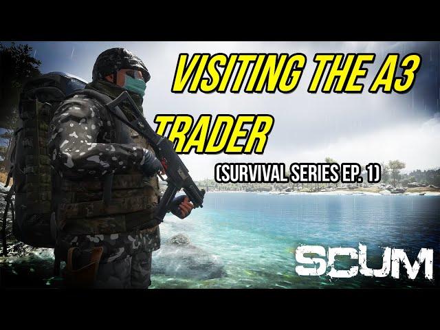 SCUM - Visiting The A3 Trader (Survival Series EP. 1)