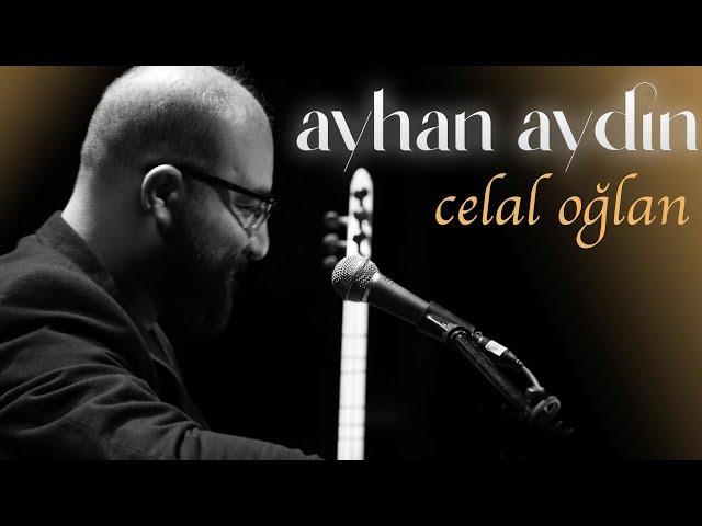 Celal Oğlan | Ayhan AYDIN | Live Performance