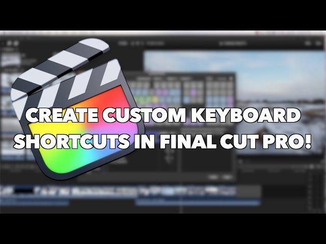 Creating Custom Keyboard Shortcuts in Final Cut Pro