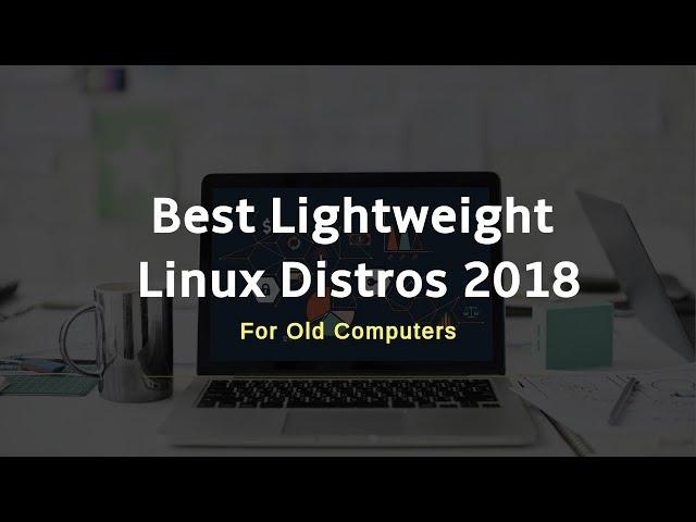 Top 5 Lightweight Linux Operating System