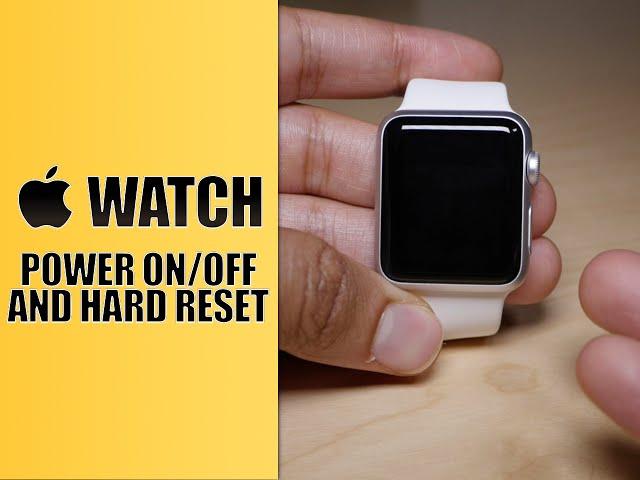 Apple Watch: How to power on, off, and hard reset