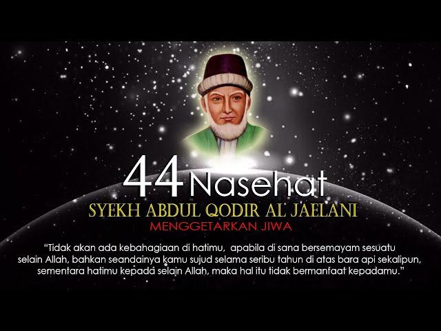 44 NASEHAT SYEKH ABDUL QODIR AL JAELANI YANG MENGGETARKAN JIWA