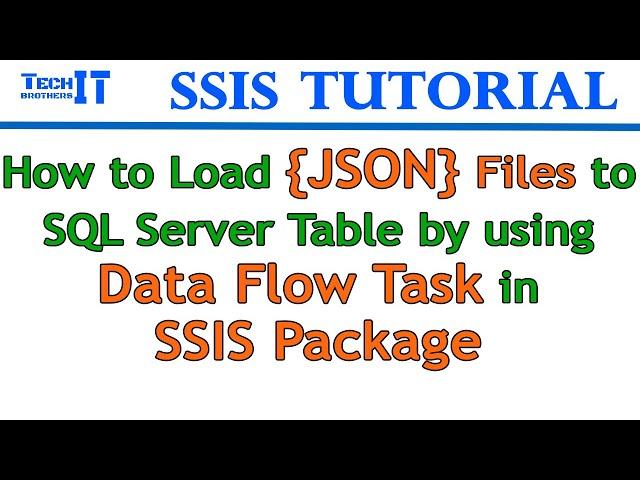 How to Load JSON Files to SQL Server Table by using Data Flow Task in SSIS Package - SSIS Tutorial