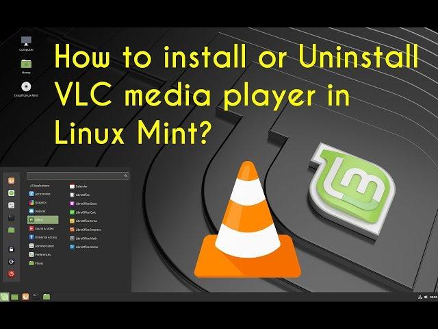 how to install Uninstall VLC media player in Linux Mint?