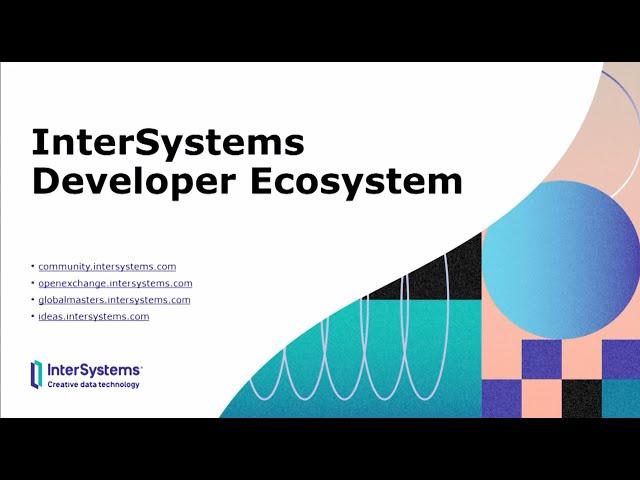 How to Get the Most Out of the InterSystems Developer Ecosystem