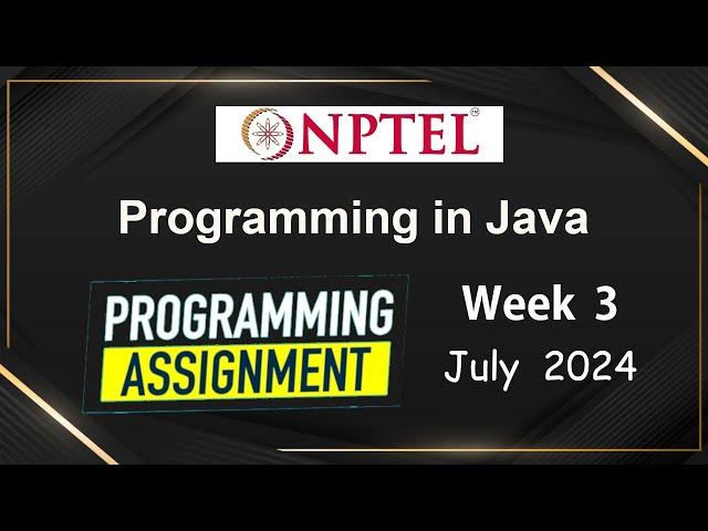 NPTEL Programming In Java Week 3 Programming Assignment Answers Solution | 2024 July | Swayam