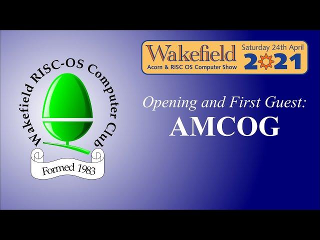 Wakefield 2021 RISC OS Show: Intro & AMCOG