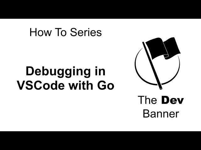 How To Debug VSCode with Go (Golang)