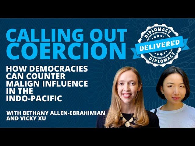 Diplomacy Delivered: Calling Out Coercion with Bethany Allen-Ebrahimian and Vicky Xu