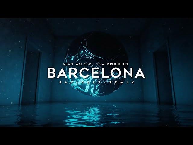 Rawi Beat  - Barcelona - ( Alan Walker & Ina Wroldsen ) -  New Remix