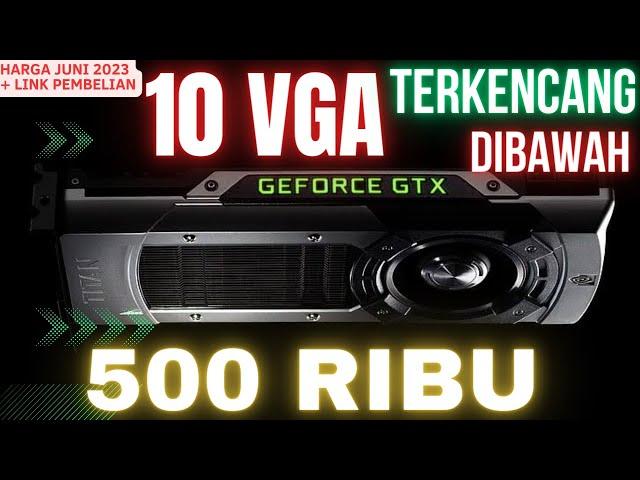 10 VGA Terkencang 2023 - Dibawah 500 Ribu