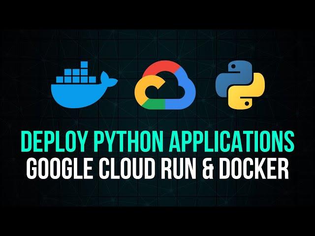 Deploy Python Applications - Google Cloud Run with Docker