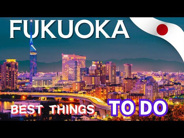 15 Best Things To Do Fukuoka, Japan's Most Underrated City 