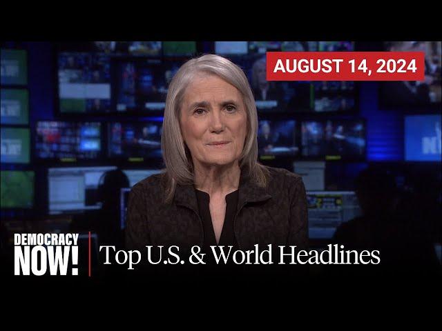 Top U.S. & World Headlines — August 14, 2024