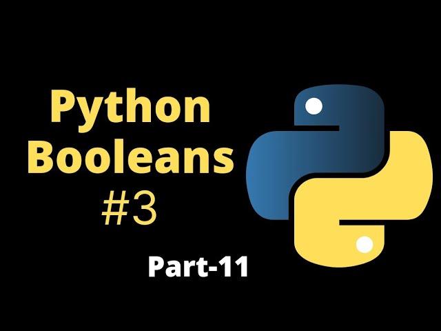 Python Booleans#3 || Part-11 || Python Tutorial for Beginners