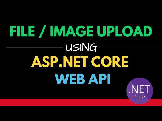 File/Image Upload REST API using ASP.NET Core