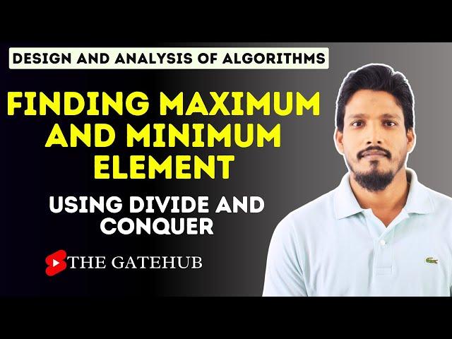 Finding Maximum and Minimum element using Divide and Conquer | GATECSE | DAA