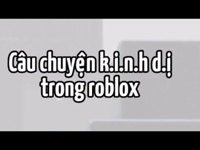 Tik tok những câu chuyện kinh dị về roblox