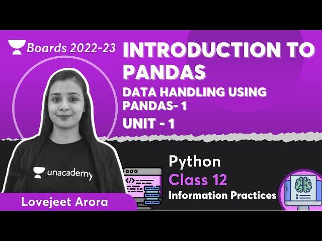 Introduction to Pandas | Data Handling Using Pandas-1 | Unit 1 | Python Class 12 IP | Lovejeet Arora