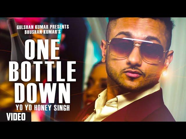 One Bottle Down - Yo Yo Honey Singh | FULL VIDEO SONG