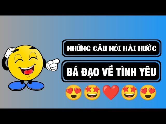 Những Câu Nói Hài Hước Về Tình Yêu Bá Đạo Nhất  Câu Nói Hài Hước