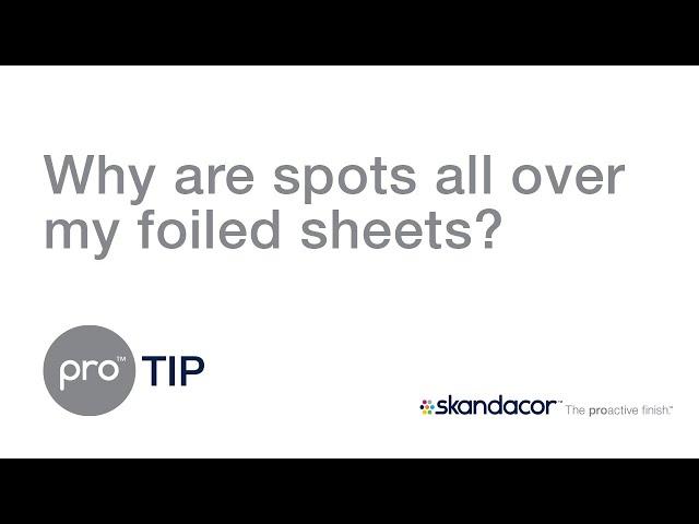 proTIP #53: Why are spots all over my foiled sheets?