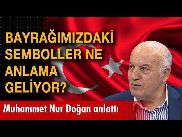 Türk Bayrağı'ndaki semboller ne anlama geliyor? | Prof. Dr. Muhammet Nur Doğan anlattı