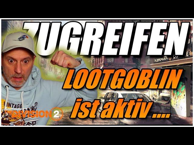 The Division 2 - Der Lootgoblin ist aktiv, sofort zugreifen !!