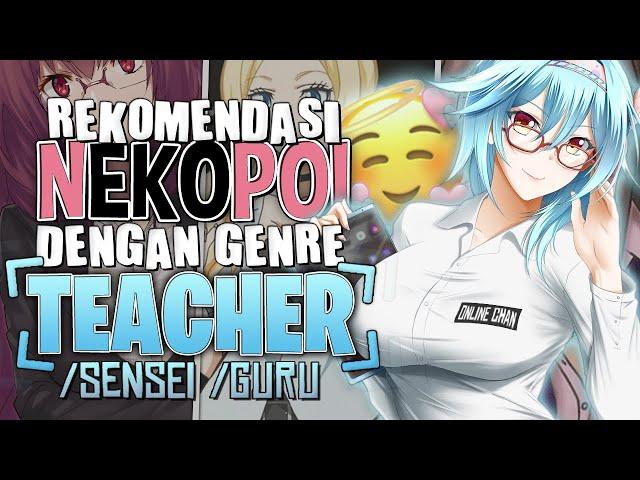 REKOMENDASI ANIME H DENGAN GENRE SENSEI ATAU GURU YANG BAGUS PARAH | REKOMENDASI NEKOPOI #22