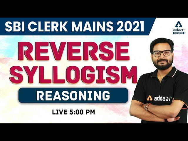 SBI CLERK MAINS 2021 | Reasoning | Reverse Syllogism