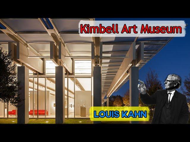Architectural Genius of Louis Kahn: Kimbell Art Museum