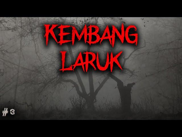 PART INI BUKAN BUAT YANG GAMPANG MUAL SAMA YANG PENAKUT - Part 3 - KEMBANG LARUK by SIMPLEMAN