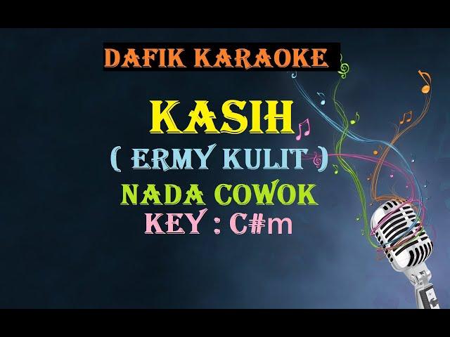 Kasih (Karaoke) Ermy Kulit, Nada Pria/ Cowok Male keyC#m Tembang Kenangan