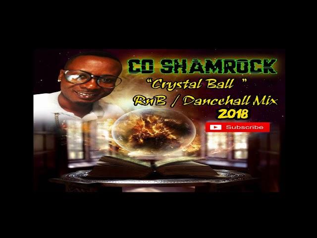 ''CRYSTAL BALL'' MIX 2018 CD SHAMROCK  RNB/DANCEHALL MARCH 2018