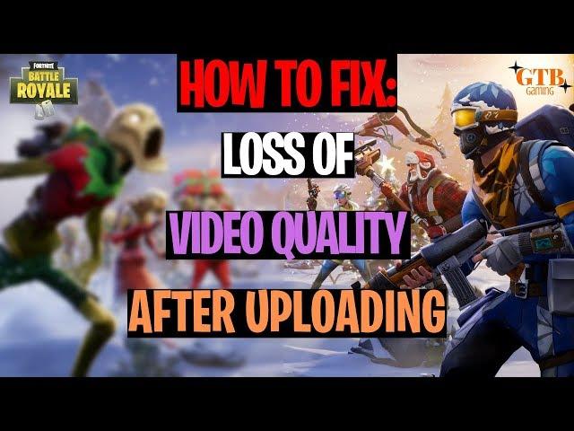 How To Fix: Loss Of Video Quality After Uploading To YouTube