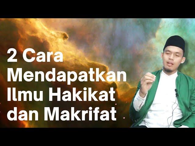 2 Cara Mendapatkan Ilmu Hakikat dan Ilmu Makrifat | Buya Arrazy Hasyim MA