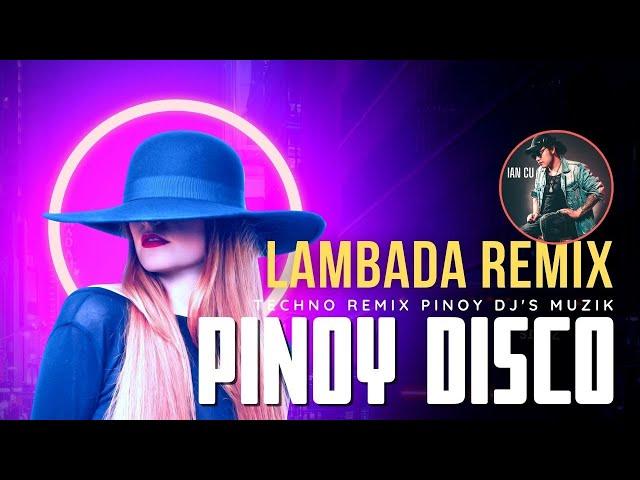 LAMBADA DANCE DISCO REMIX / BUNDAKI UG SAYAWI / PINOY DISCO STYLE / just IAN CU