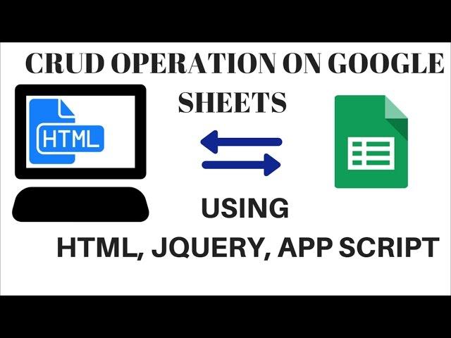 CRUD OPERATION ON GOOGLE SHEETS | DATABASE USING HTML ,JQUERY, APP SCRIPT