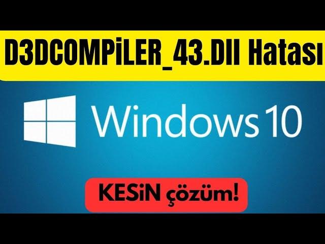 D3DCOMPiLER_43.Dll Hatası ve Kesin Çözümü